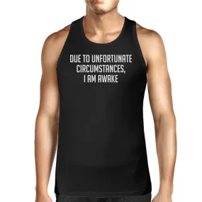 Due To Unfortunate  I Am Awake Mens Sleeveless Black Tank Top